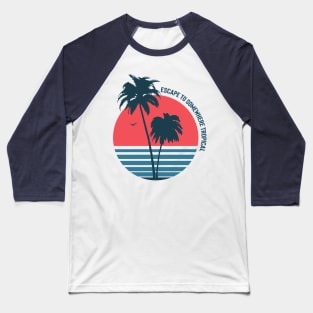 Escape To Somewhere Tropical New Beach Design Baseball T-Shirt
